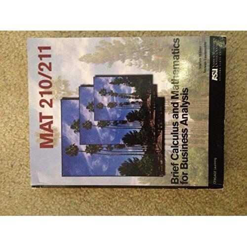 Mat 210/211 Brief Calculus And Mathematics For Business Analysis : Custom Edition For Arizona State