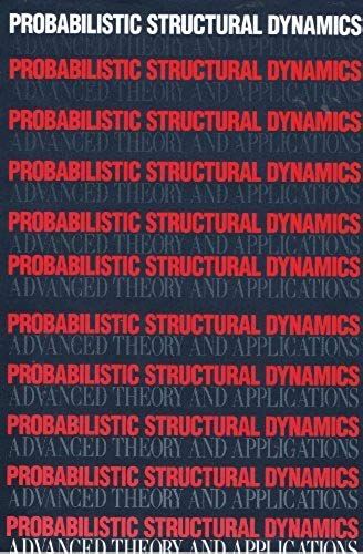 Probabilistic Structural Dynamics: Advanced Theory And Applications