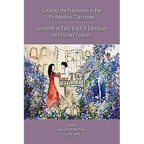 Creating The Premodern In The Postmodern Classroom