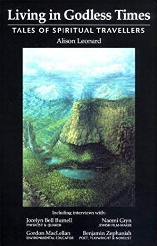Living In Godless Times: Tales Of Spiritual Travellers