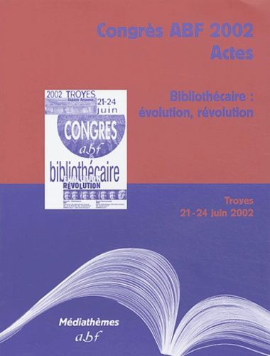 Bibliothécaire : Évolution, Révolution - Troyes, 21-24 Juin 2002
