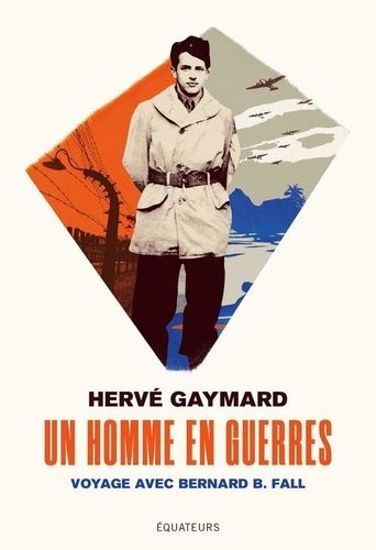 Un Homme En Guerres - Voyage Avec Bernard B. Fall
