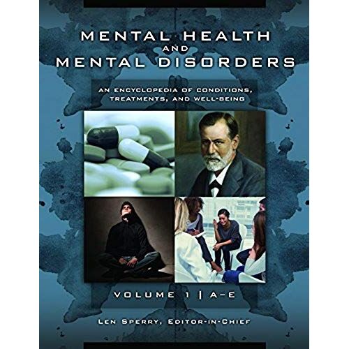 Mental Health And Mental Disorders [3 Volumes]: An Encyclopedia Of Conditions, Treatments, And Well-Being