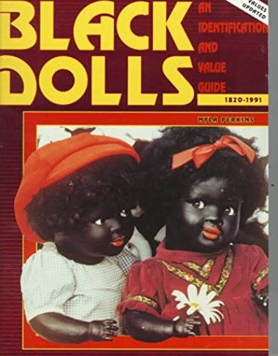 Black Dolls 1820-1991: An Identification And Value Guide