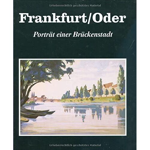 Frankfurt/Oder: Portrat Einer Bruckenstadt (Ostdeutsche Stadtebilder/Vii)