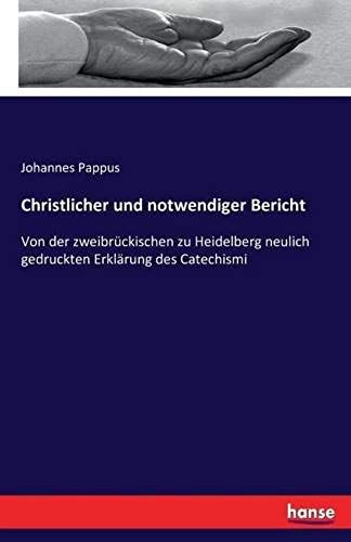 Christlicher Und Notwendiger Bericht