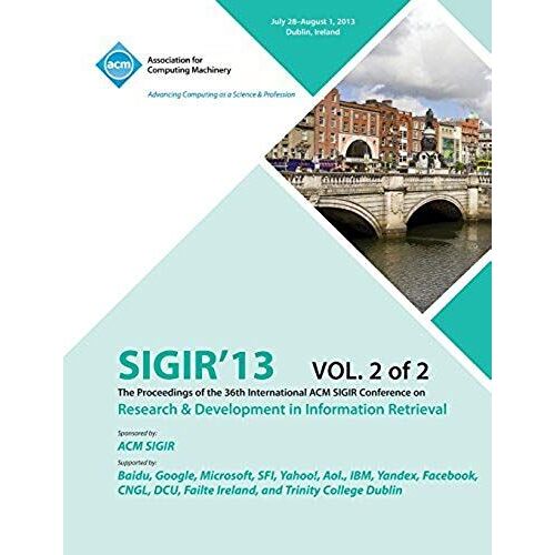 Sigir 13 The Proceedings Of The 36th International Acm Sigir Conference On Research & Development In Information Retrieval V2