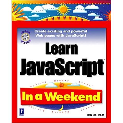 Learn Javascript In A Weekend W/Cd (In A Weekend (Premier Press))