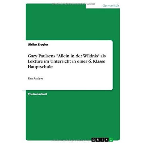 Gary Paulsens "Allein In Der Wildnis" Als Lektüre Im Unterricht In Einer 6. Klasse Hauptschule