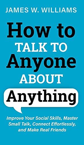 How To Talk To Anyone About Anything