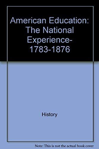 American Education: The National Experience, 1783-1876 (Harper Colophon Books)
