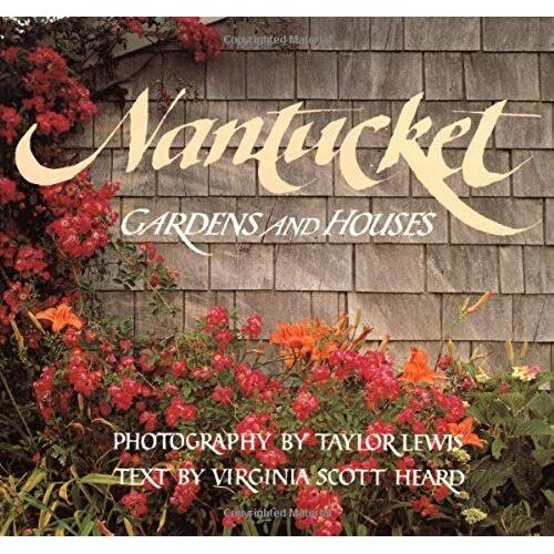 Nantucket: Gardens And Houses