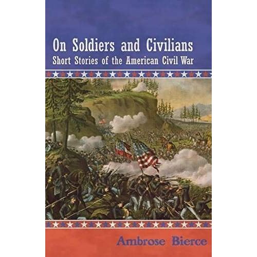 On Soldiers And Civilians - Short Stories Of The American Civil War
