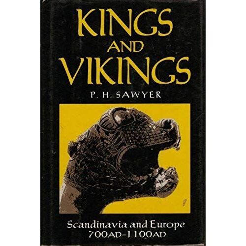Kings And Vikings: Scandinavia And Europe Ad 700-1100