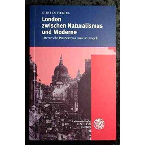 London Zwischen Naturalismus Und Moderne: Literarische Perspektiven Einer Metropole (Anglistische Forschungen) (German Edition)