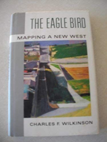 The Eagle Bird: Mapping A New West