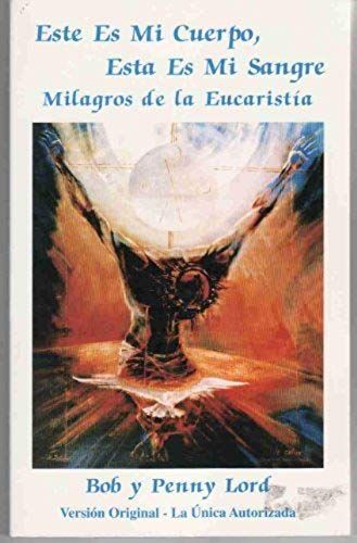 This Is My Body, This Is My Blood: Miracles Of The Eucharist