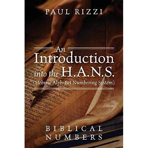 An Introduction Into The H.A.N.S. (Hebrew Alph-Bet Numbering System)