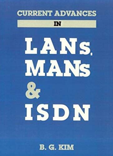 Current Advances In Lans, Mans And Isdn