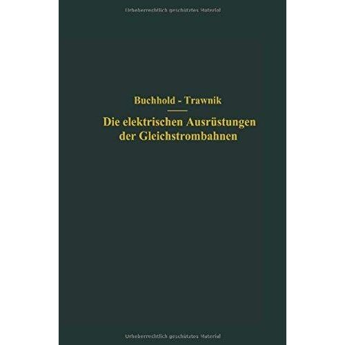 Die Elektrischen Ausrüstungen Der Gleichstrombahnen Einschließlich Der Fahrleitungen