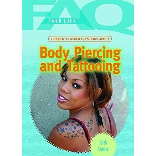 Frequently Asked Questions About Body Piercing And Tattooing