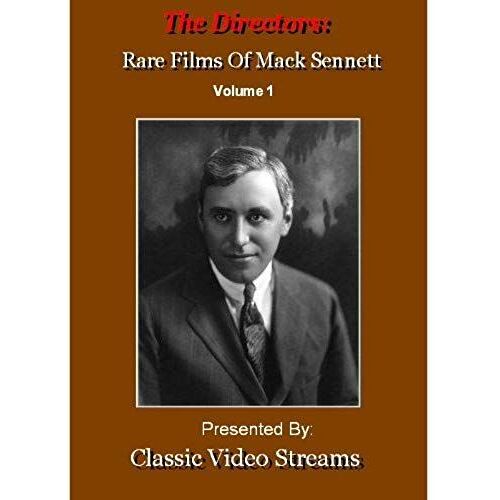 The Directors: Rare Films Of Mack Sennett Vol. 1