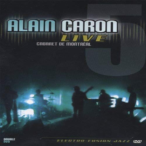 Alain Caron: Live At Cabaret De Montreal