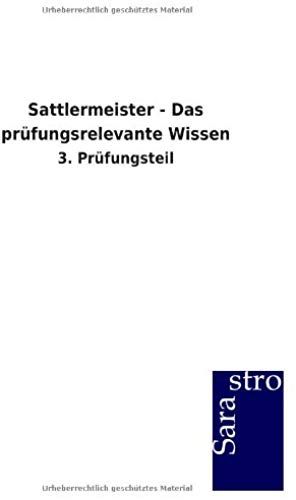 Sattlermeister - Das Prüfungsrelevante Wissen