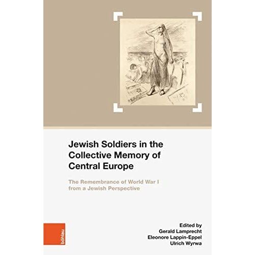 Jewish Soldiers In The Collective Memory Of Central Europe: The Remembrance Of World War I From A Jewish Perspective (Schriften Des Centrums Fur Judische Studien)