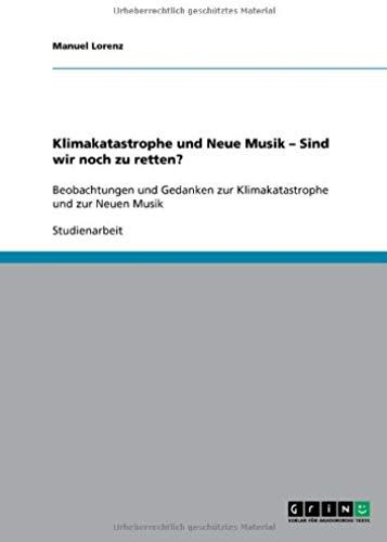 Klimakatastrophe Und Neue Musik ¿ Sind Wir Noch Zu Retten?