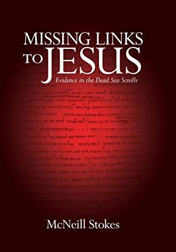Missing Links To Jesus: Evidence In The Dead Sea Scrolls