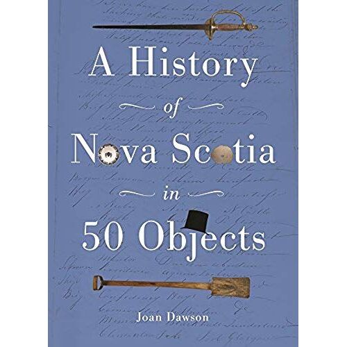 History Of Nova Scotia In 50 Objects