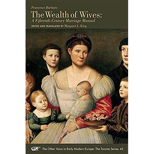 The Wealth Of Wives - A Fifteenth-Century Marriage Manual