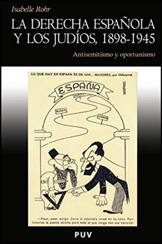 La Derecha Española Y Los Judíos, 1898-1945