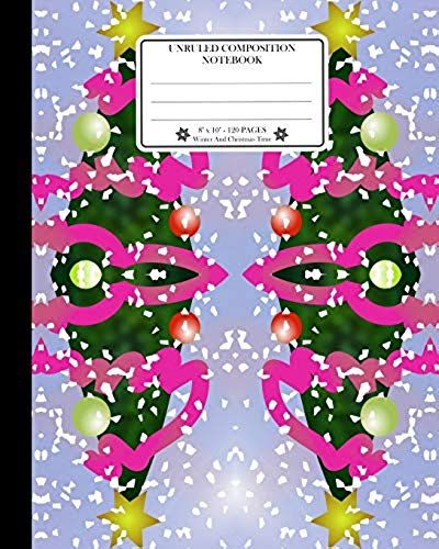 Unruled Composition Notebook. 8 X 10. 120 Pages. Winter And Christmas Time: Christmas Holiday Season Notebook. Two Colorful Christmas Decorated Trees
