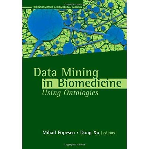 Data Mining Applications Using Ontologies In Biomedicine (Bioinformatics & Biomedical Imaging)