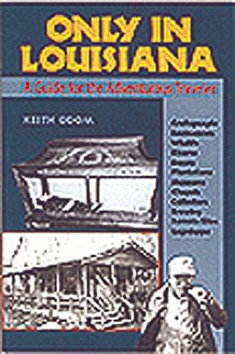 Only In Louisiana: A Guide For The Adventurous Traveler