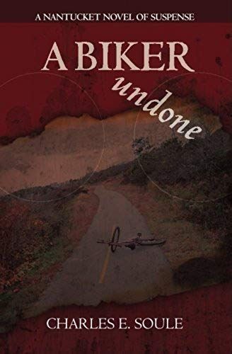 A Biker Undone: A Nantucket Novel Of Suspense