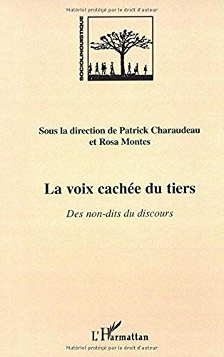 La Voix Cachée Du Tiers - Des Non-Dits Du Discours