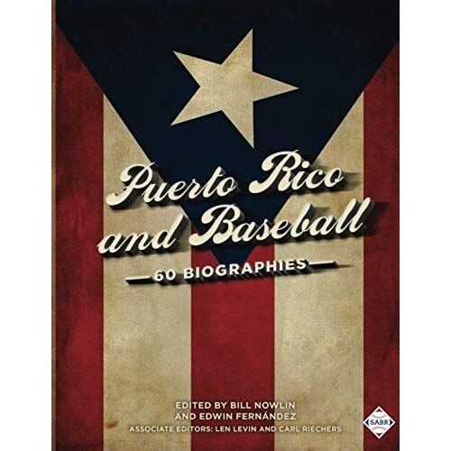 Puerto Rico And Baseball: 60 Biographies
