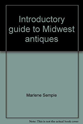 Introductory Guide To Midwest Antiques