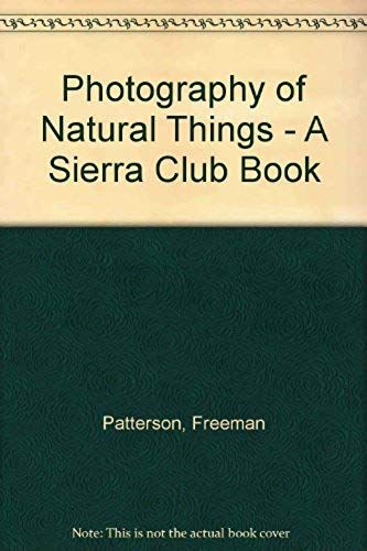 Photography Of Natural Things - A Sierra Club Book