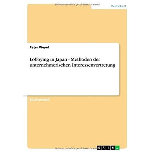 Lobbying In Japan - Methoden Der Unternehmerischen Interessenvertretung