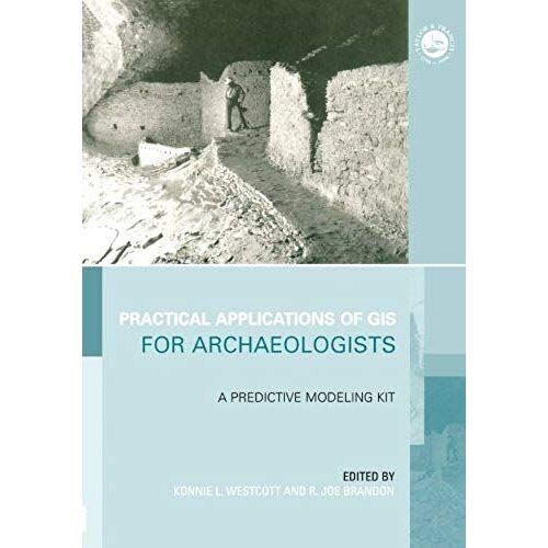 Practical Applications Of Gis For Archaeologists: A Predictive Modeling Kit