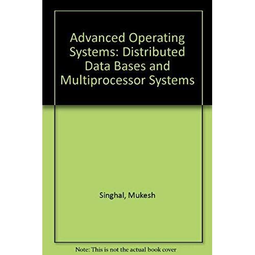 Advanced Operating Systems: Distributed Data Bases And Multiprocessor Systems