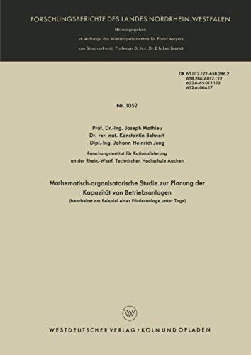 Mathematisch-Organisatorische Studie Zur Planung Der Kapazität Von Betriebsanlagen (Bearbeitet Am Beispiel Einer Förderanlage Unter Tage)