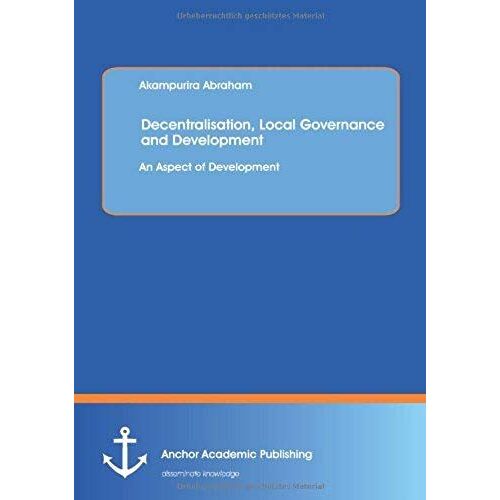 Decentralisation, Local Governance And Development: An Aspect Of Development
