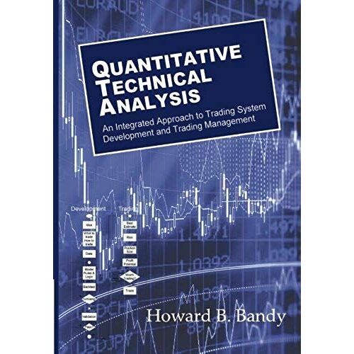 Quantitative Technical Analysis: An Integrated Approach To Trading System Development And Trading Management