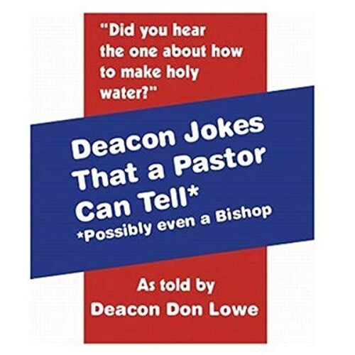 Deacon Jokes That A Pastor Can Tell* (*Possibly Even A Bishop)