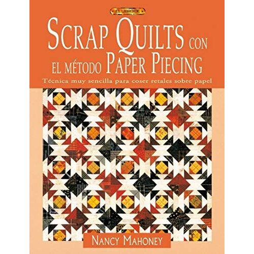 Scrap Quilts Con El Método Paper Piecing